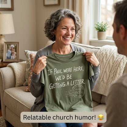 If Paul Were Here We’d Be Getting A Letter - Funny T-Shirt