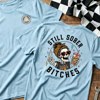 Still Sober Bi♥ches T-shirt - Funny Skeleton Sobriety Tee