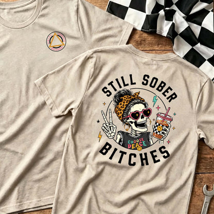 Still Sober Bi♥ches T-shirt - Funny Skeleton Sobriety Tee