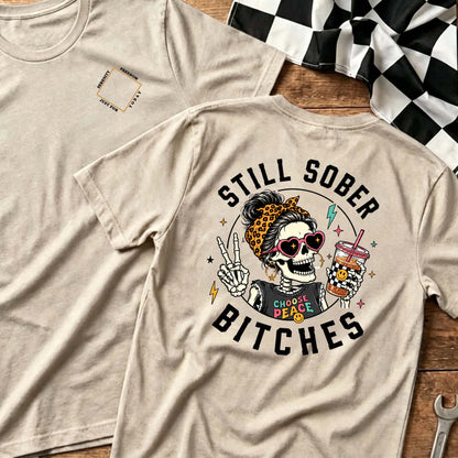 Still Sober Bi♥ches T-shirt - Funny Skeleton Sobriety Tee