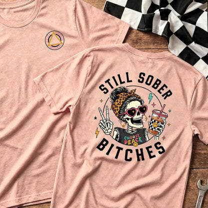 Still Sober Bi♥ches T-shirt - Funny Skeleton Sobriety Tee