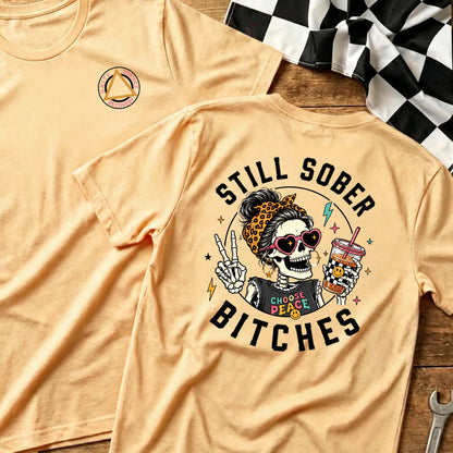 Still Sober Bi♥ches T-shirt - Funny Skeleton Sobriety Tee