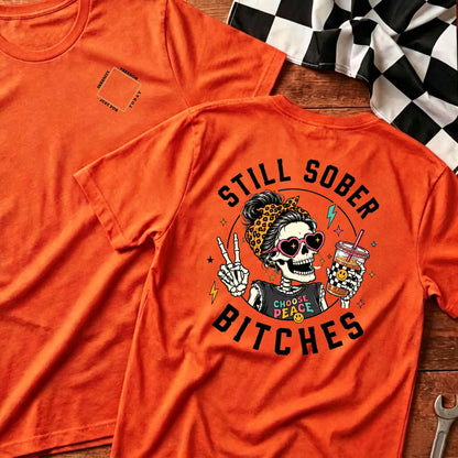 Still Sober Bi♥ches T-shirt - Funny Skeleton Sobriety Tee