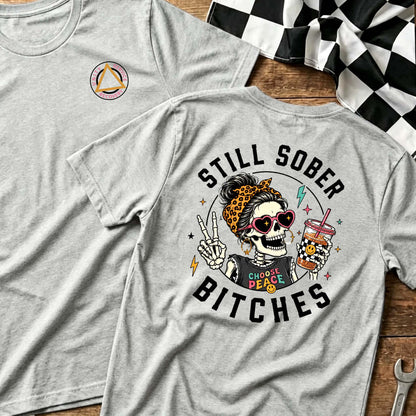 Still Sober Bi♥ches T-shirt - Funny Skeleton Sobriety Tee