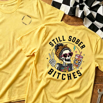 Still Sober Bi♥ches T-shirt - Funny Skeleton Sobriety Tee