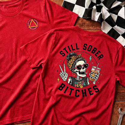 Still Sober Bi♥ches T-shirt - Funny Skeleton Sobriety Tee