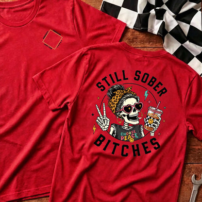 Still Sober Bi♥ches T-shirt - Funny Skeleton Sobriety Tee