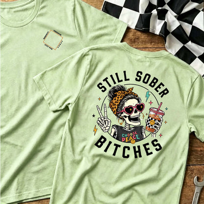 Still Sober Bi♥ches T-shirt - Funny Skeleton Sobriety Tee
