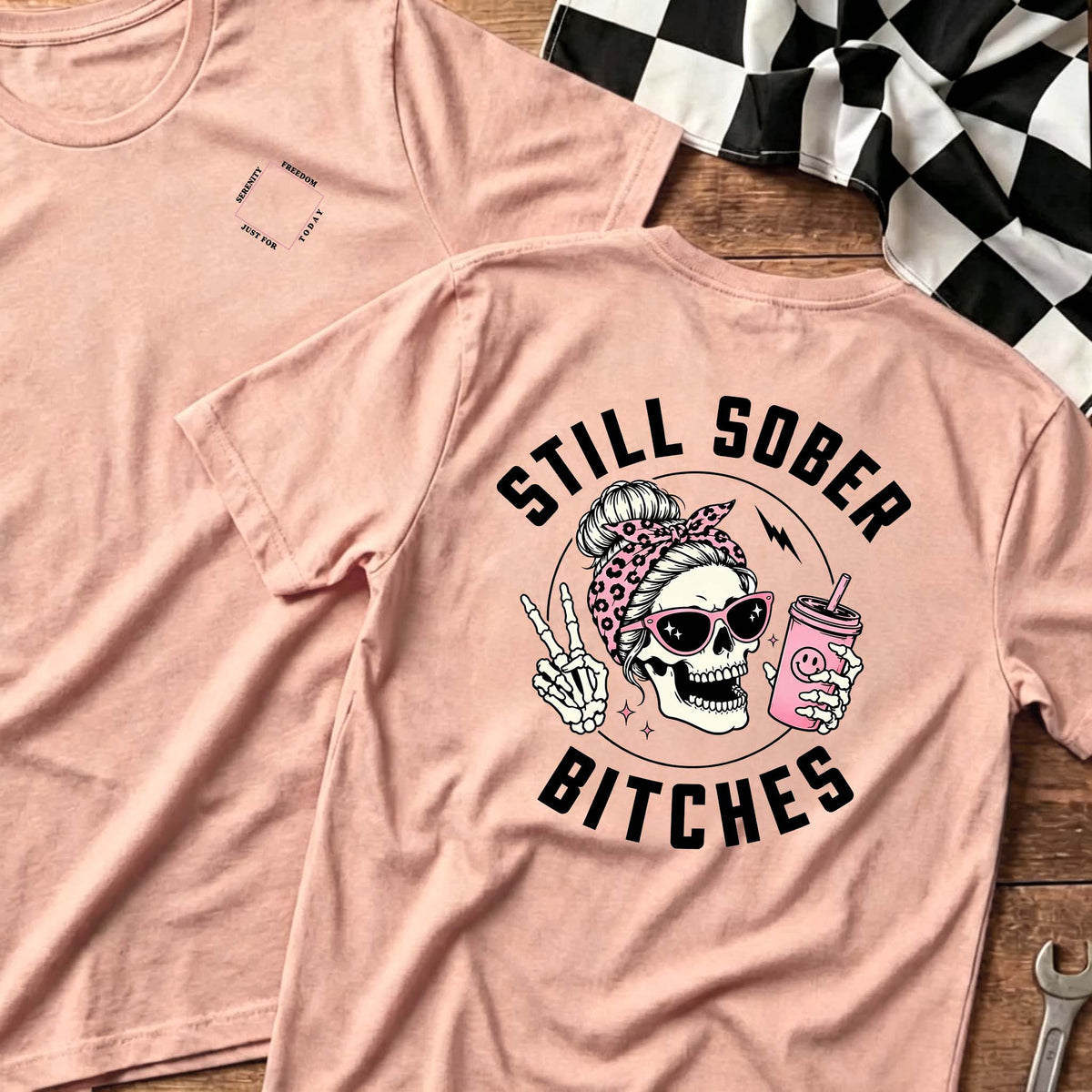 Still Sober Bi♥ches - Funny Shirt For Badass Sober Women