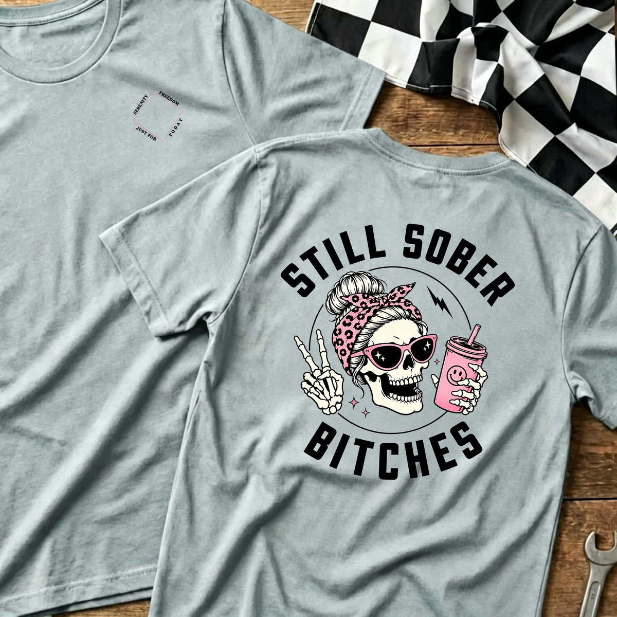 Still Sober Bi♥ches - Funny Shirt For Badass Sober Women