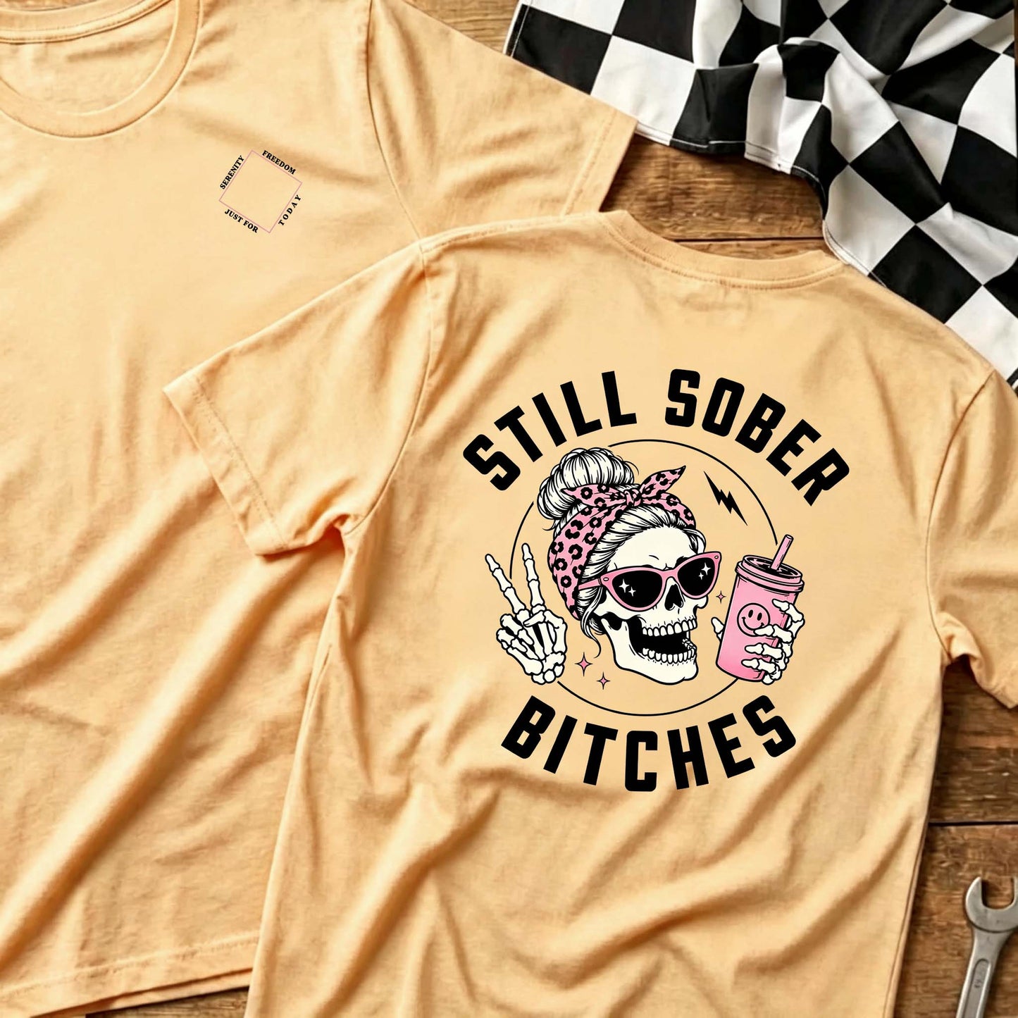Still Sober Bi♥ches - Funny Shirt For Badass Sober Women