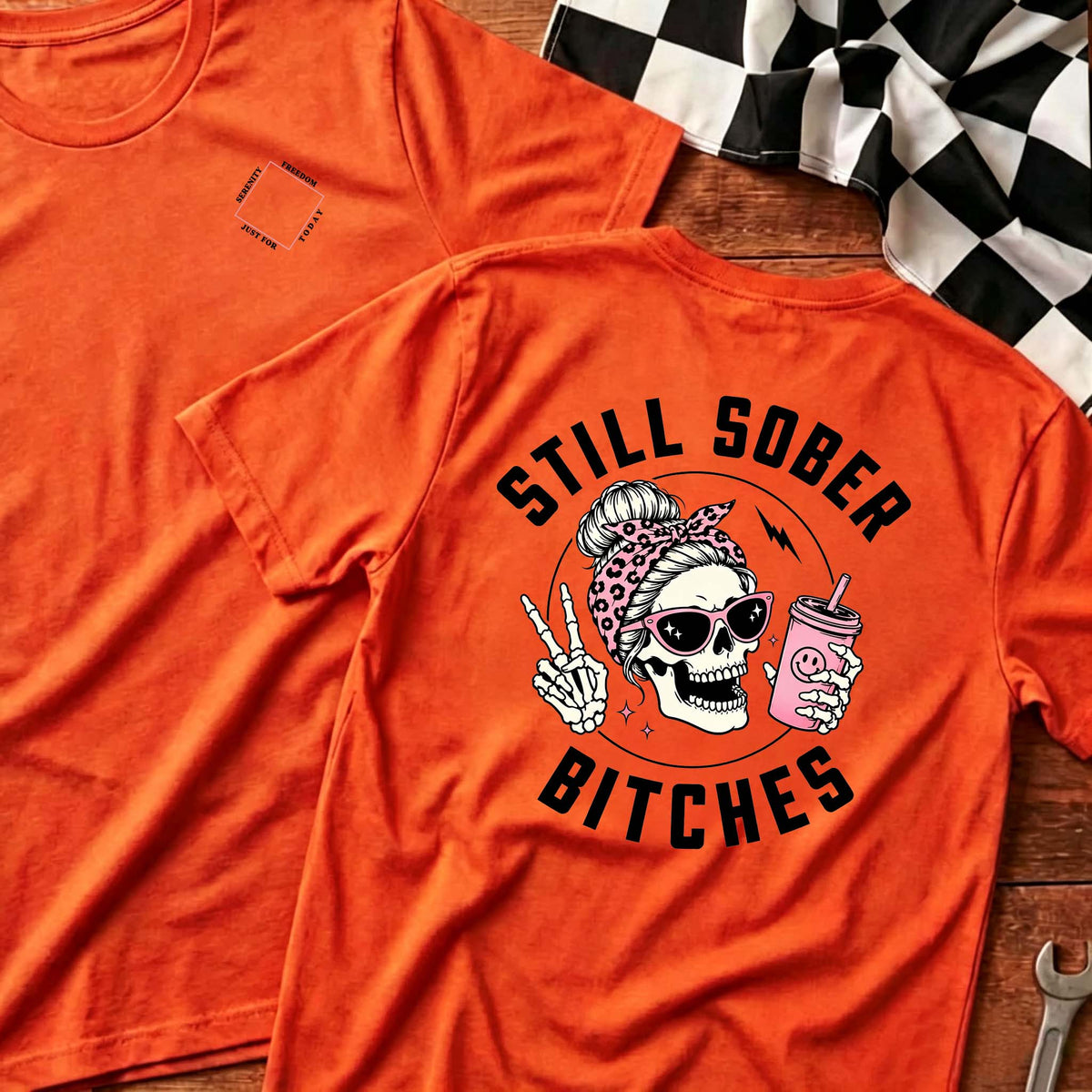 Still Sober Bi♥ches - Funny Shirt For Badass Sober Women