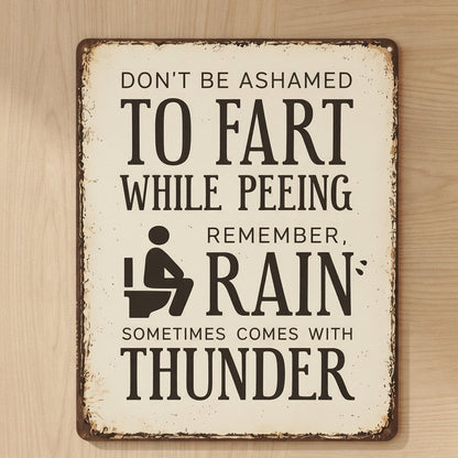 "Rain Sometimes Comes With Thunder" Funny Bathroom Metal Sign - BW078