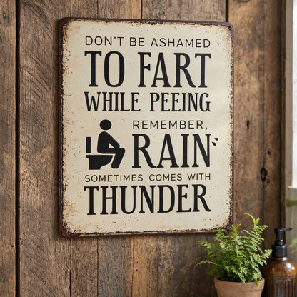 "Rain Sometimes Comes With Thunder" Funny Bathroom Metal Sign - BW078