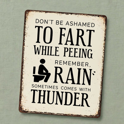 "Rain Sometimes Comes With Thunder" Funny Bathroom Metal Sign - BW078