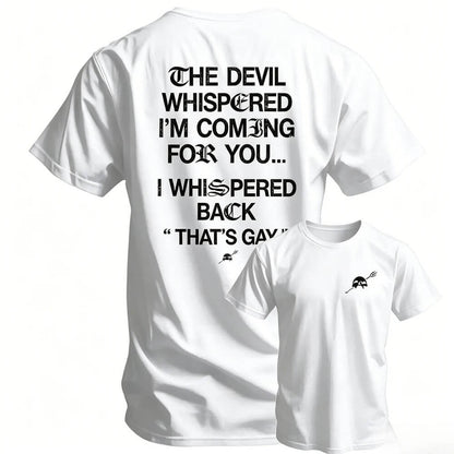 The Devil Whispered I'm Coming For You Men's T-Shirt