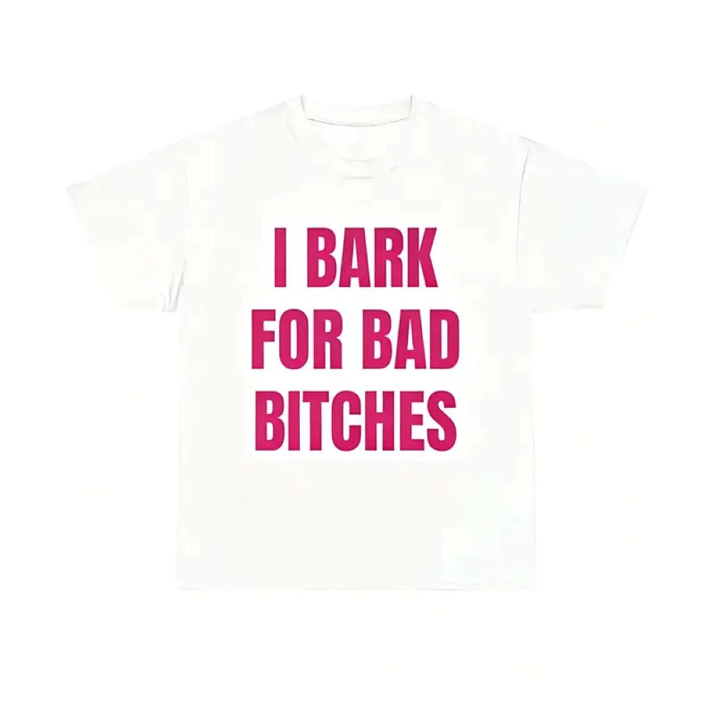 "I Bark For Bad Bitches" - Sassy Barking Pup Graphic Tee
