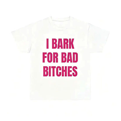 "I Bark For Bad Bitches" - Sassy Barking Pup Graphic Tee