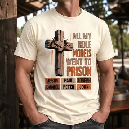 All My Role Models Went to Prison Natural T-Shirt 