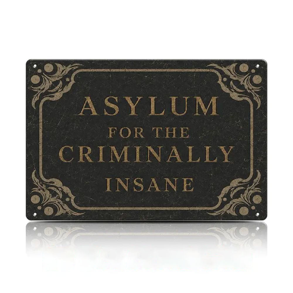 "Asylum For The Criminally Insane" Metal Sign - Humor Rebus Joke Plaque