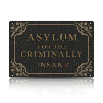 "Asylum For The Criminally Insane" Metal Sign - Humor Rebus Joke Plaque