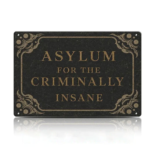 "Asylum For The Criminally Insane" Metal Sign - Humor Rebus Joke Plaque