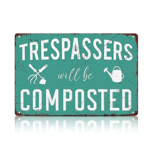 "Trespassers Will Be Composted" Metal Sign - Humor Rebus Joke Plaque
