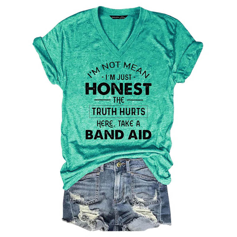 V-Neck I'm Not Mean I'm Just Honest The Truth Hurts T-Shirt