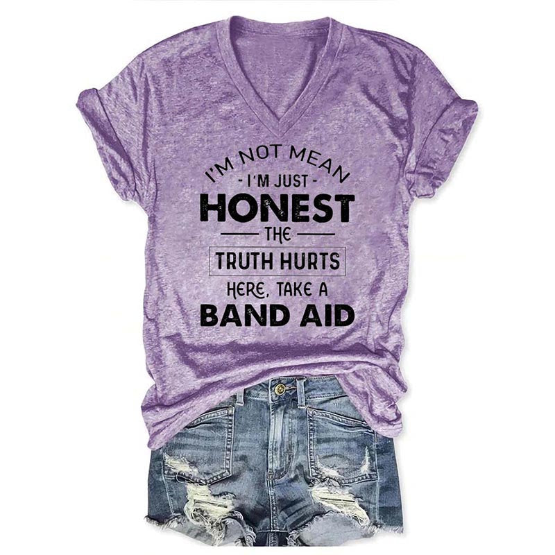 V-Neck I'm Not Mean I'm Just Honest The Truth Hurts T-Shirt