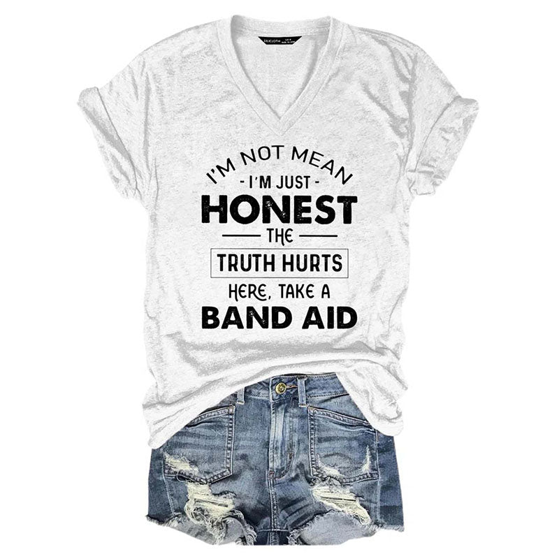 V-Neck I'm Not Mean I'm Just Honest The Truth Hurts T-Shirt