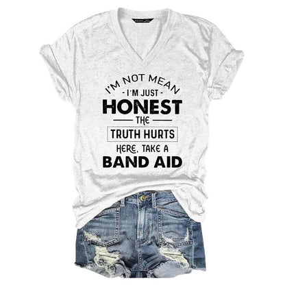 V-Neck I'm Not Mean I'm Just Honest The Truth Hurts T-Shirt